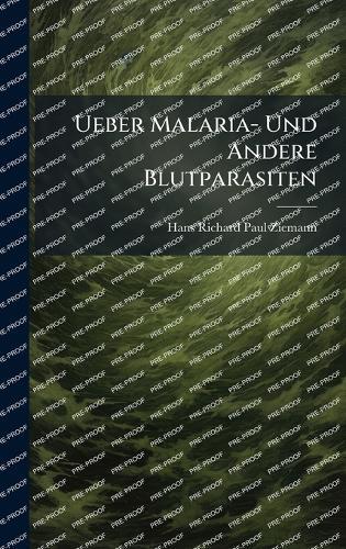 Ueber Malaria- Und Andere Blutparasiten