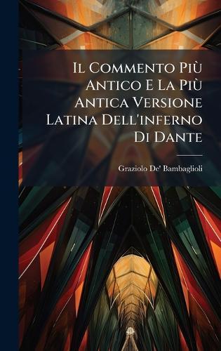 Il Commento PiÃ¹ Antico E La PiÃ¹ Antica Versione Latina Dell'inferno Di Dante