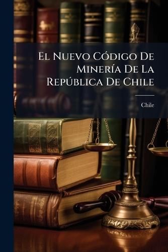 El Nuevo CÃ3digo De MinerÃ-a De La RepÃ°blica De Chile