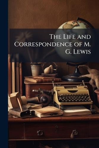 The Life and Correspondence of M. G. Lewis