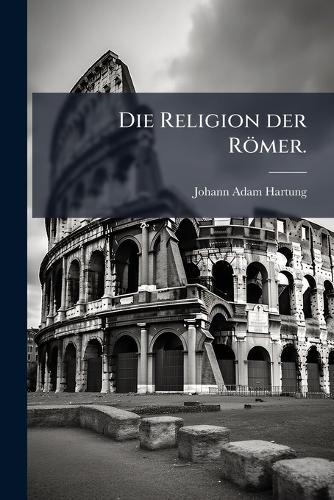 Die Religion der Römer.