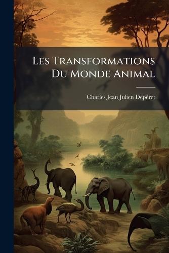 Les Transformations Du Monde Animal