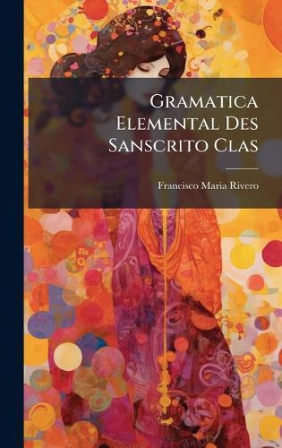 Gramatica Elemental Des Sanscrito Clas