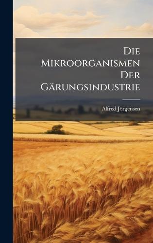 Die Mikroorganismen Der Gärungsindustrie