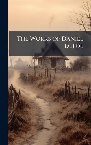 The Works of Daniel Defoe