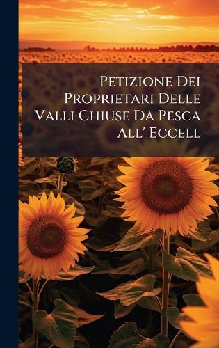 Petizione Dei Proprietari Delle Valli Chiuse Da Pesca All' Eccell