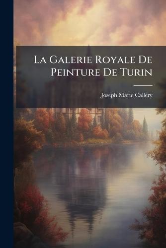 La Galerie Royale De Peinture De Turin