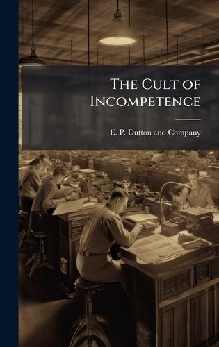 The Cult of Incompetence