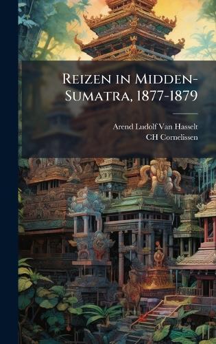 Reizen in Midden-Sumatra, 1877-1879