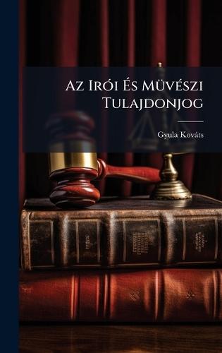 Az IrÃ3i Ã&#137;s MÃ1/4vÃ(c)szi Tulajdonjog