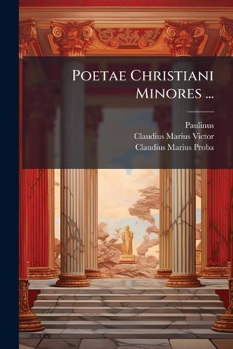 Poetae Christiani Minores ...