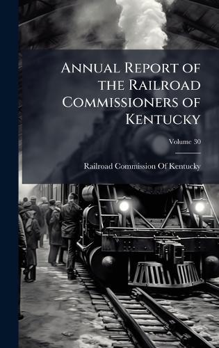 Annual Report of the Railroad Commissioners of Kentucky