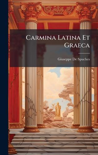 Carmina Latina Et Graeca