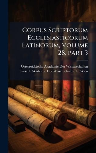 Corpus Scriptorum Ecclesiasticorum Latinorum, Volume 28, Â part 3