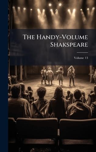 The Handy-Volume Shakspeare