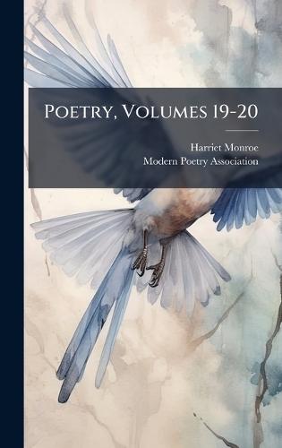 Poetry, Volumes 19-20