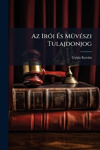 Az IrÃ3i Ã&#137;s MÃ1/4vÃ(c)szi Tulajdonjog