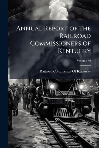 Annual Report of the Railroad Commissioners of Kentucky