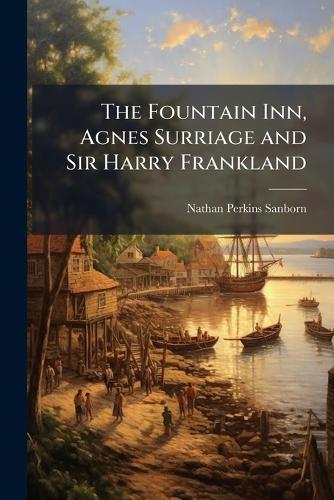 The Fountain Inn, Agnes Surriage and Sir Harry Frankland