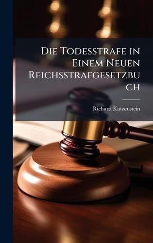 Die Todesstrafe in Einem Neuen Reichsstrafgesetzbuch