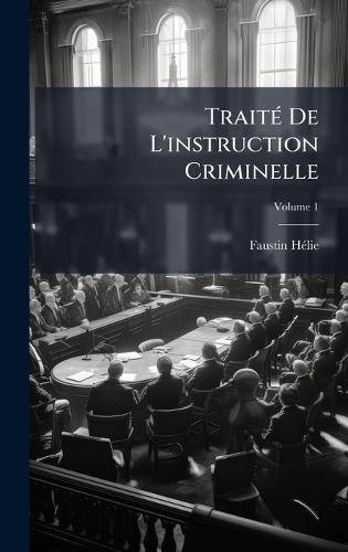 TraitÃ(c) De L'instruction Criminelle