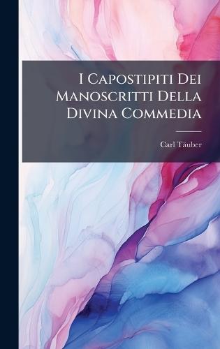 I Capostipiti Dei Manoscritti Della Divina Commedia