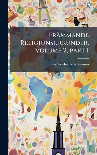Främmande Religionsurkunder, Volume 2, Â part 1