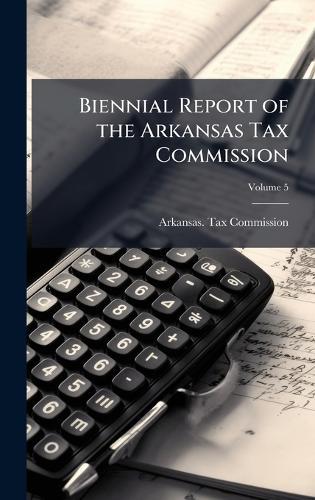 Biennial Report of the Arkansas Tax Commission
