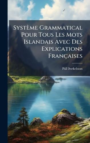 Système Grammatical Pour Tous Les Mots Islandais Avec Des Explications Françaises