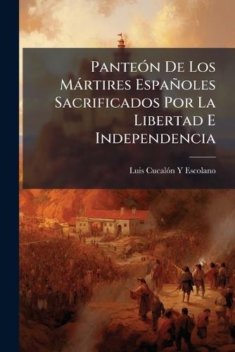 PanteÃ3n De Los Màrtires Españoles Sacrificados Por La Libertad E Independencia