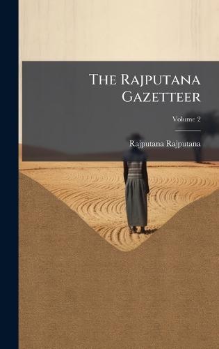 The Rajputana Gazetteer