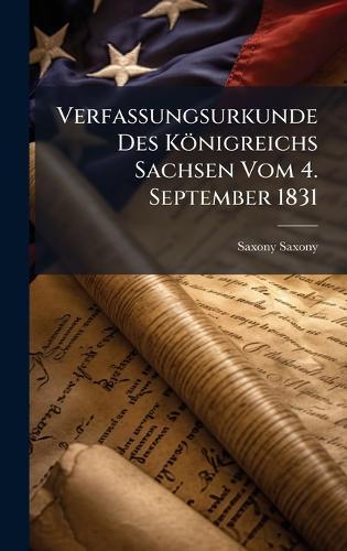 Verfassungsurkunde Des Königreichs Sachsen Vom 4. September 1831
