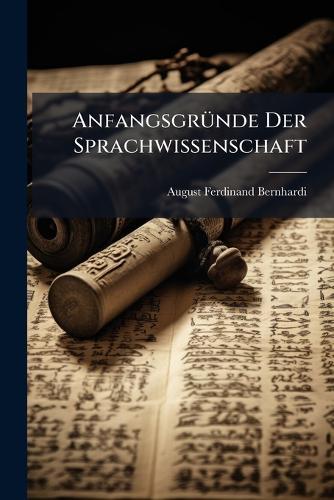 AnfangsgrÃ1/4nde Der Sprachwissenschaft