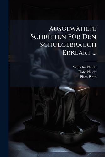 Ausgewählte Schriften FÃ1/4r Den Schulgebrauch Erklärt ...