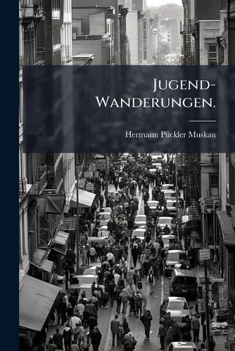 Jugend-Wanderungen.