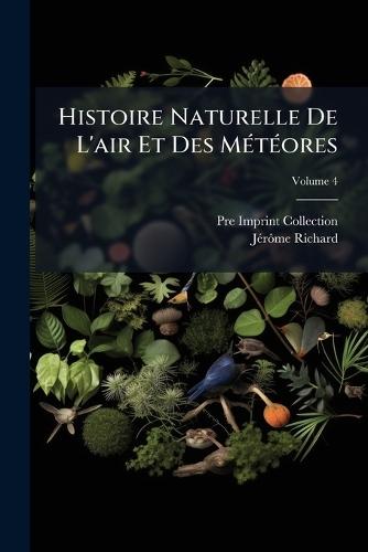 Histoire Naturelle De L'air Et Des MÃ(c)tÃ(c)ores