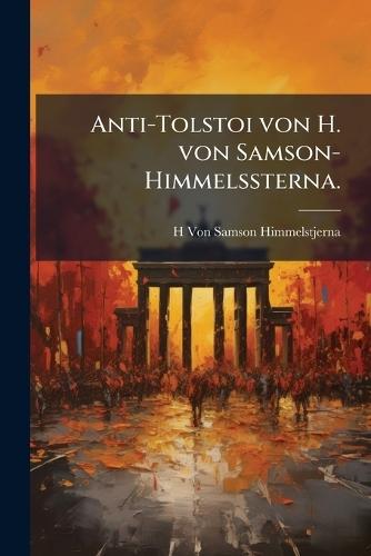 Anti-Tolstoi von H. von Samson-Himmelssterna.