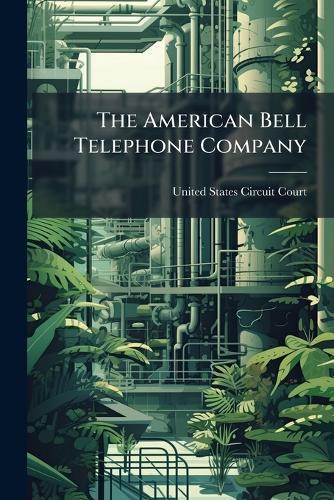 The American Bell Telephone Company