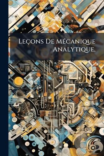 Leçons De MÃ(c)canique Analytique,