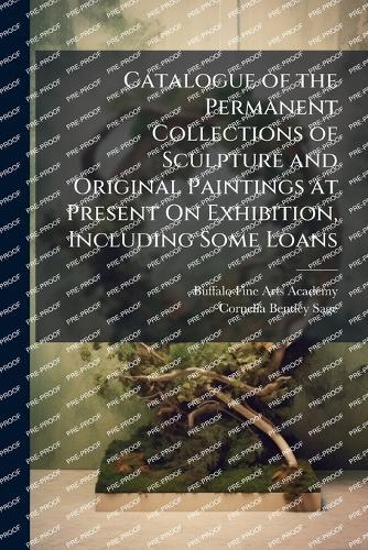 Catalogue of the Permanent Collections of Sculpture and Original Paintings at Present On Exhibition, Including Some Loans