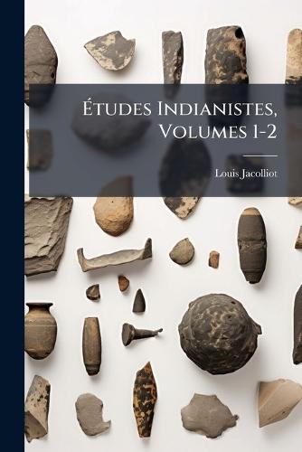Ãtudes Indianistes, Volumes 1-2
