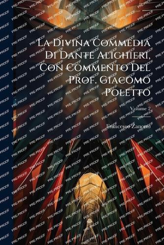 La Divina Commedia Di Dante Alighieri, Con Commento Del Prof. Giacomo Poletto