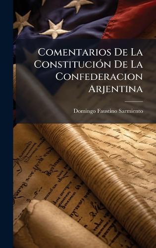 Comentarios De La ConstituciÃ3n De La Confederacion Arjentina
