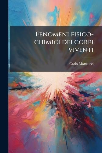 Fenomeni fisico-chimici dei corpi viventi