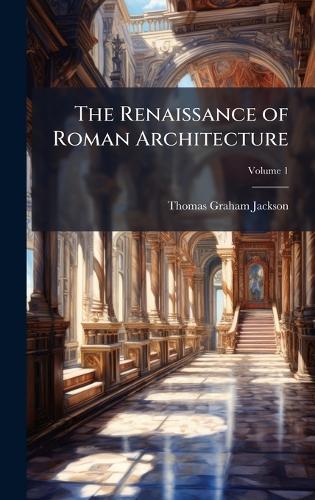 The Renaissance of Roman Architecture