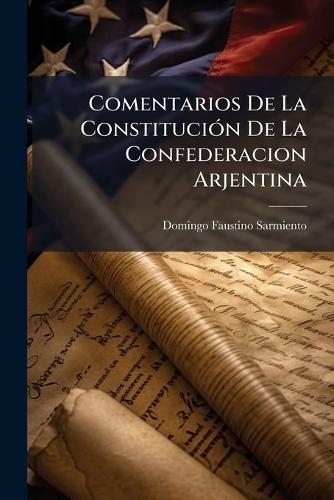 Comentarios De La ConstituciÃ3n De La Confederacion Arjentina