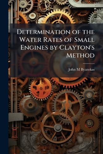 Determination of the Water Rates of Small Engines by Clayton's Method