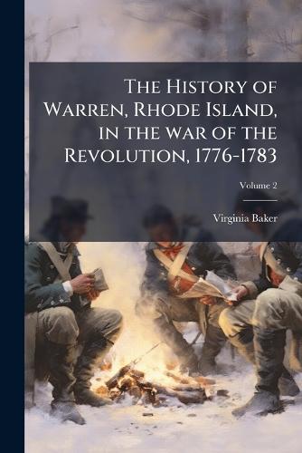 The History of Warren, Rhode Island, in the war of the Revolution, 1776-1783