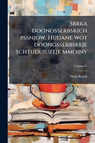 Sbrka doonosserbskich pssnjow. Hudane wÃ3t doonosserbskeje schtudujuzeje mmoiny