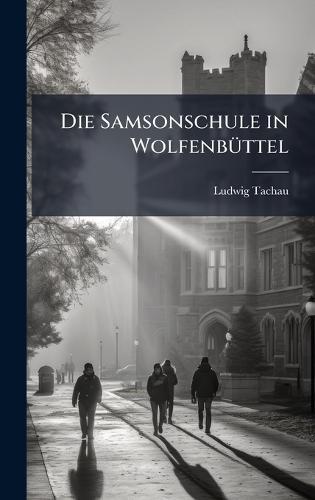 Die Samsonschule in WolfenbÃ1/4ttel